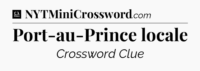 Port-au-Prince locale - LA Times Crossword