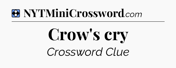 Solution: Crow's cry - NYT Mini Crossword