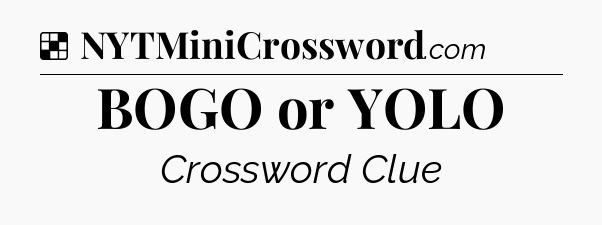 Solution: BOGO or YOLO - NYT Crossword