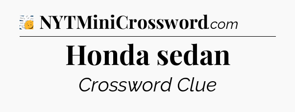 Honda sedan - 7 Little Words