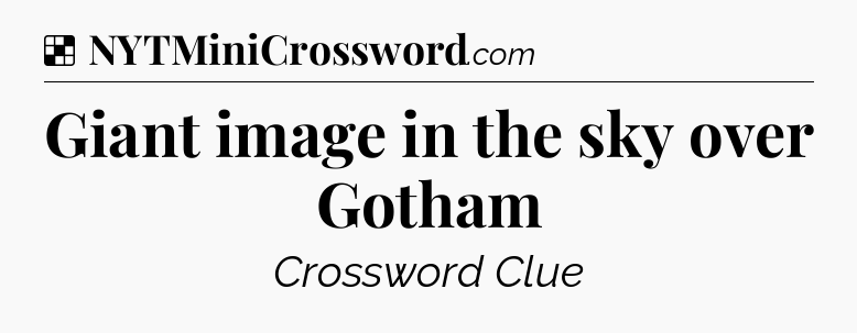 Solution: Giant image in the sky over Gotham - NYT Crossword