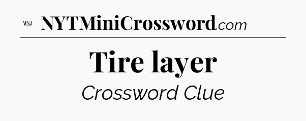 Tire layer - WSJ Crossword