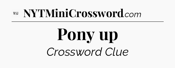Pony up - WSJ Crossword