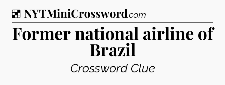 Solution: Former national airline of Brazil - NYT Crossword