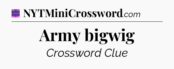 Army bigwig - Thomas Joseph Crossword