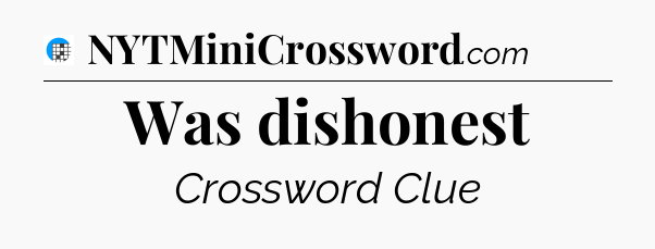 Was dishonest Crossword Clue