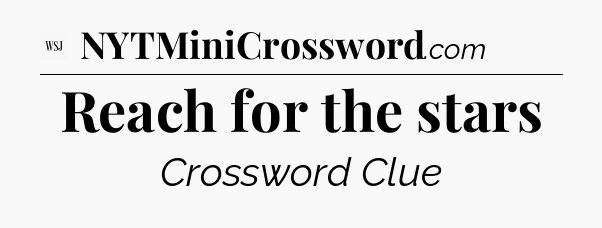 Reach for the stars - WSJ Crossword