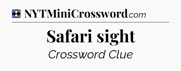 Solution: Safari sight - NYT Mini Crossword