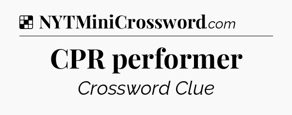 Solution: CPR performer - NYT Crossword