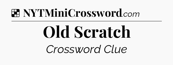 Old Scratch NYT Crossword