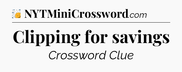 Clipping for savings - 7 Little Words