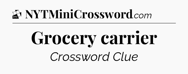 Grocery carrier - Daily Themed Classic Crossword