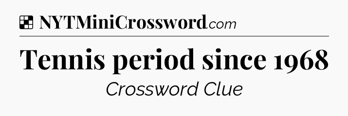 Solution: Tennis period since 1968 - NYT Crossword