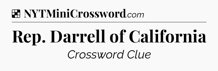 Solution: Rep. Darrell of California - NYT Crossword