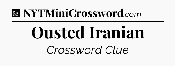 Ousted Iranian - LA Times Crossword
