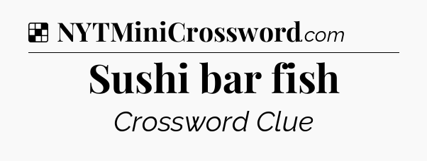 Solution: Sushi bar fish - NYT Crossword