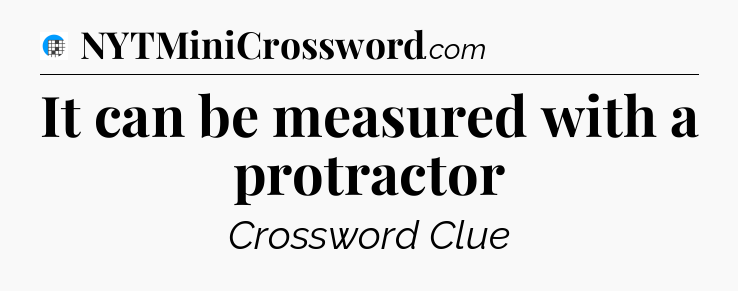 It can be measured with a protractor Crossword Clue