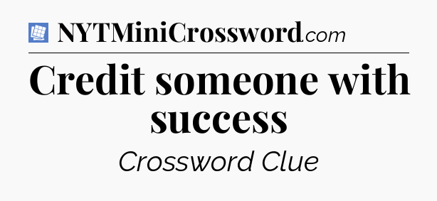 Credit someone with success Puzzle Page Crossword Clue
