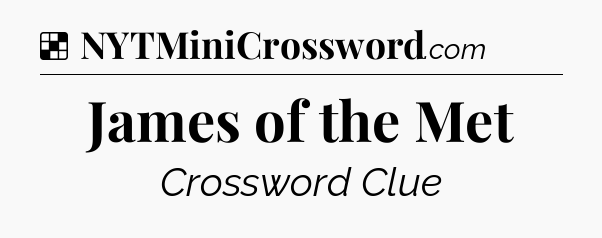 Solution: James of the Met - NYT Crossword