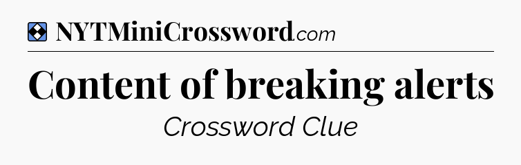 Solution: Content of breaking alerts - NYT Mini Crossword