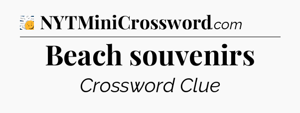 Beach souvenirs - 7 Little Words