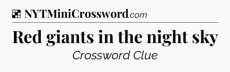 Solution: Red giants in the night sky - NYT Crossword