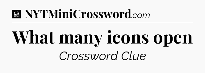 What many icons open - LA Times Crossword