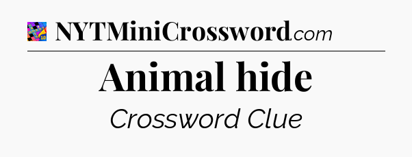 Animal hide Crossword Clue