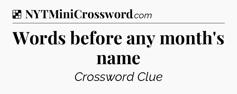 Solution: Words before any month's name - NYT Crossword