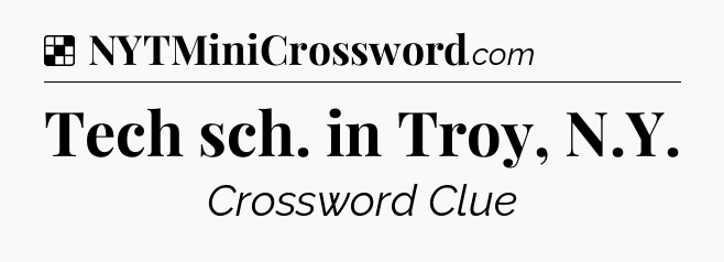 Solution: Tech sch. in Troy, N.Y - NYT Crossword