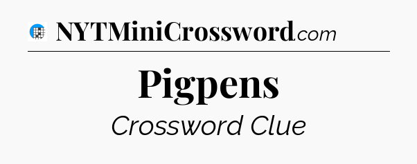 Pigpens Crossword Clue