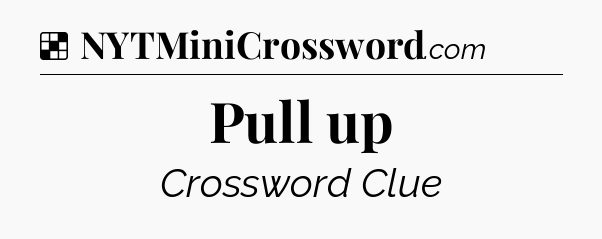 Solution: Pull up - NYT Crossword