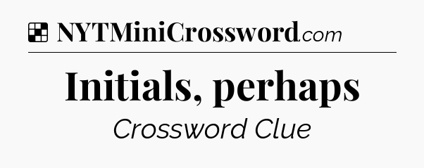 Solution: Initials, perhaps - NYT Crossword