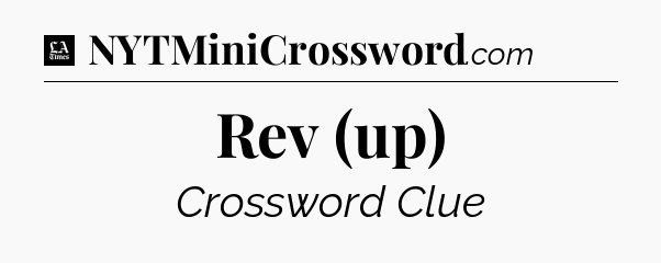 Rev (up) - LA Times Crossword
