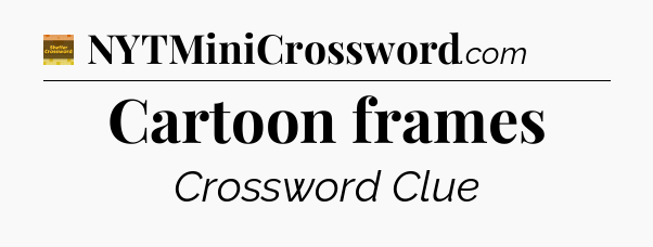 Cartoon frames crossword clue Eugene Sheffer