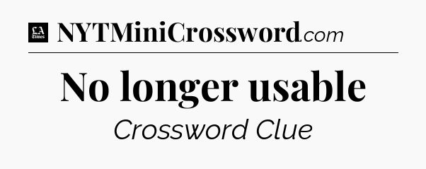 No longer usable - LA Times Crossword