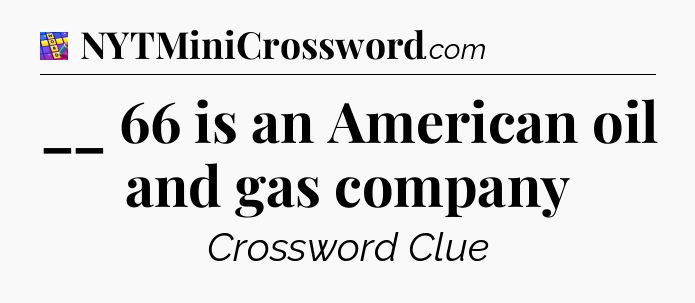 __ 66 is an American oil and gas company Codycross