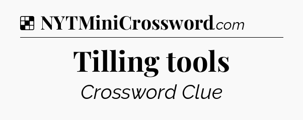 Solution: Tilling tools - NYT Crossword