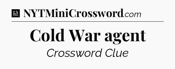Cold War agent - LA Times Crossword