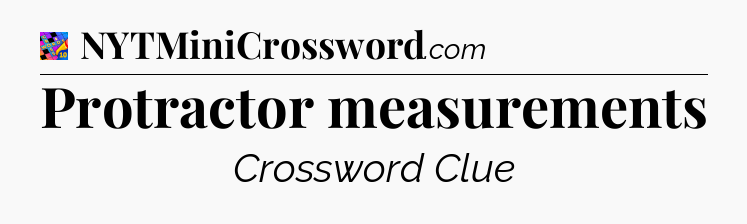 Protractor measurements Crossword Clue