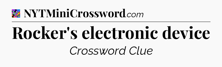 Rocker's electronic device Crossword Clue