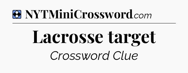 Solution: Lacrosse target - NYT Mini Crossword
