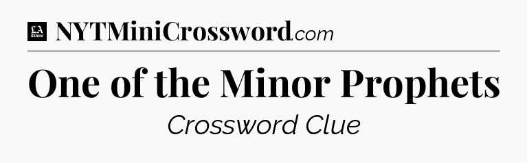 One of the Minor Prophets - LA Times Crossword