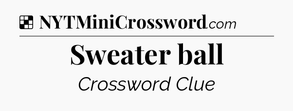 Solution: Sweater ball - NYT Crossword