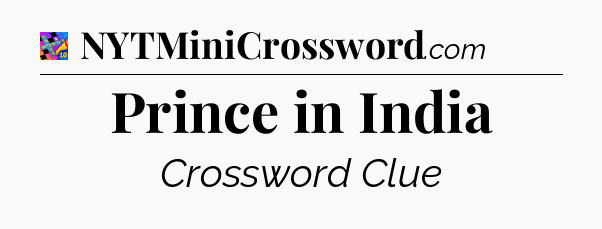 Prince in India Crossword Clue