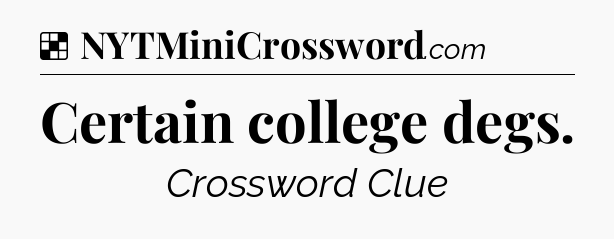 Solution: Certain college degs - NYT Crossword