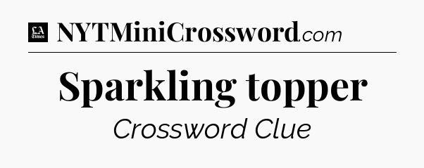 Sparkling topper - LA Times Crossword