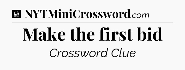 Make the first bid - LA Times Crossword
