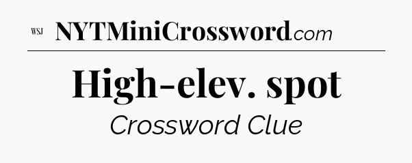 High-elev. spot - WSJ Crossword