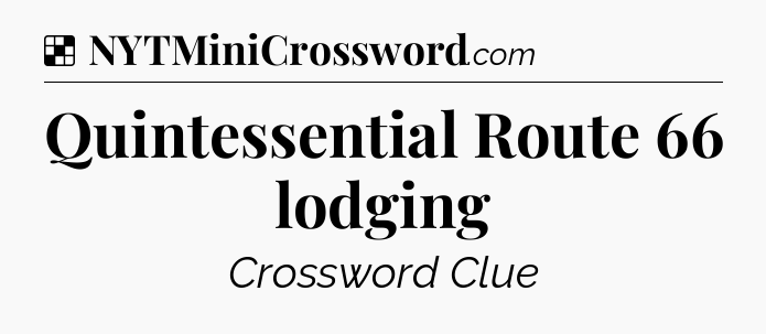 Solution: Quintessential Route 66 lodging - NYT Crossword